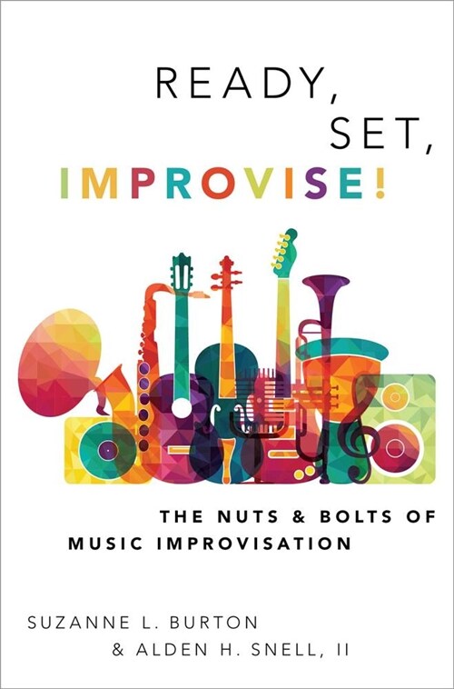 Ready, Set, Improvise!: The Nuts and Bolts of Music Improvisation (Hardcover)