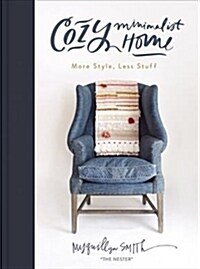 Cozy Minimalist Home: More Style, Less Stuff (Hardcover)