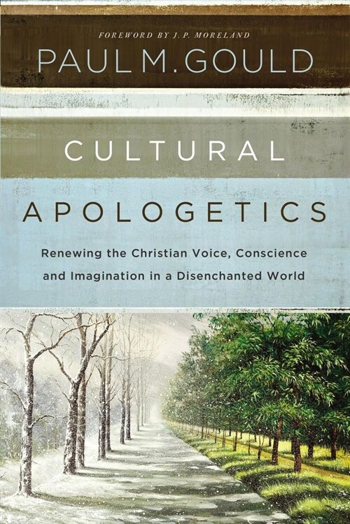 Cultural Apologetics: Renewing the Christian Voice, Conscience, and Imagination in a Disenchanted World (Paperback)