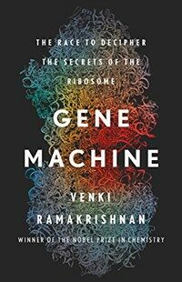 Gene Machine: The Race to Decipher the Secrets of the Ribosome (Hardcover)