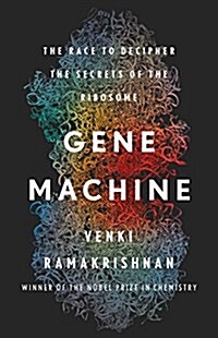 Gene Machine: The Race to Decipher the Secrets of the Ribosome (Hardcover)