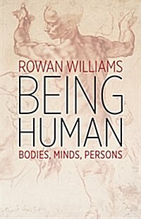 Being Human: Bodies, Minds, Persons (Paperback)