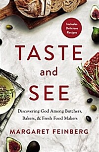 Taste and See: Discovering God Among Butchers, Bakers, and Fresh Food Makers (Paperback)