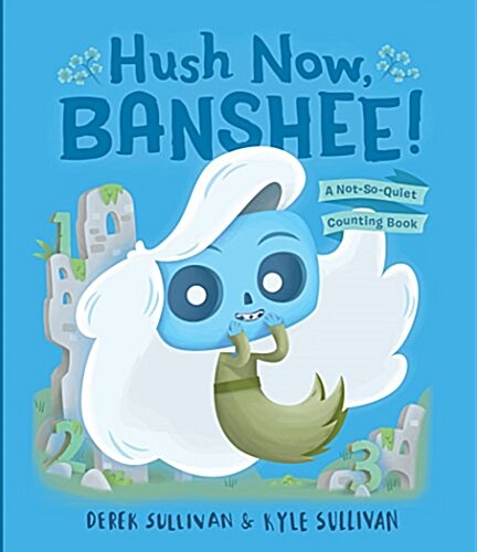 Hush Now, Banshee!: A Not-So-Quiet Counting Book (Board Books)