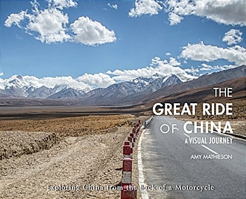 The Great Ride of China: A Visual Journey: Exploring China from the Back of a Motorcycle (Hardcover)