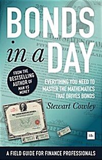 Bonds in a Day : Everything you need to master the mathematics that drives bonds (Paperback)