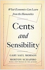 Cents and Sensibility: What Economics Can Learn from the Humanities (Paperback)