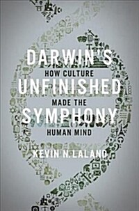 Darwins Unfinished Symphony: How Culture Made the Human Mind (Paperback)