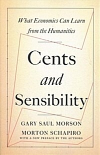 Cents and Sensibility: What Economics Can Learn from the Humanities (Paperback)