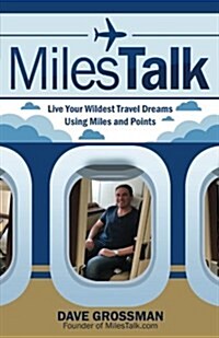 Milestalk: Live Your Wildest Dreams Using Miles and Points (Paperback)