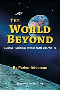 The World Beyond: Science Fiction and Horror Films on Kpho Tv5 (Paperback)