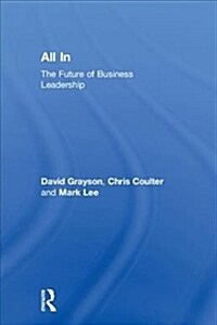 All In : The Future of Business Leadership (Hardcover)