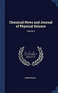 Chemical News and Journal of Physical Science; Volume 3 (Hardcover)