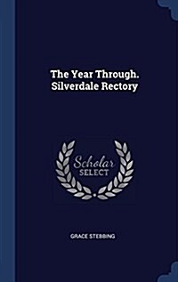 The Year Through. Silverdale Rectory (Hardcover)