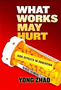 What Works May Hurt--Side Effects in Education (Paperback)