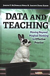Data and Teaching: Moving Beyond Magical Thinking to Effective Practice (Hardcover)