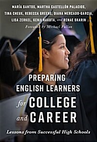 Preparing English Learners for College and Career: Lessons from Successful High Schools (Paperback)