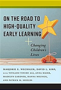 On the Road to High-Quality Early Learning: Changing Childrens Lives (Paperback)