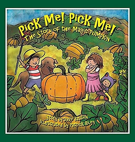 Pick Me! Pick Me! the Story of the Magic Pumpkin (Hardcover, Hard Cover)