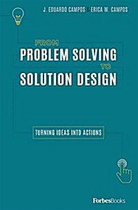 From Problem Solving to Solution Design: Turning Ideas Into Actions (Hardcover)