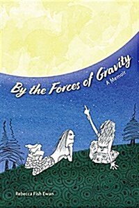 By the Forces of Gravity: A Memoir (Paperback)