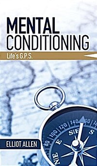 Mental Conditioning: Lifes G.P.S. (Hardcover)