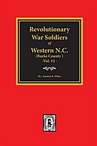 (burke County, NC) Revolutionary War Soldiers of Western North Carolina. (Volume #2) (Paperback)