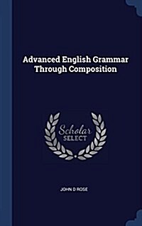 Advanced English Grammar Through Composition (Hardcover)