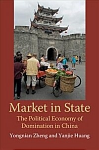 Market in State : The Political Economy of Domination in China (Paperback)