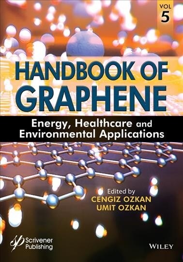 Handbook of Graphene, Volume 5: Energy, Healthcare, and Environmental Applications (Hardcover)