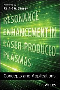 Resonance Enhancement in Laser-Produced Plasmas: Concepts and Applications (Hardcover)