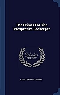 Bee Primer for the Prospective Beekeeper (Hardcover)