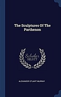 The Sculptures of the Parthenon (Hardcover)