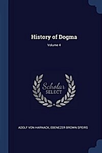 History of Dogma; Volume 4 (Paperback)