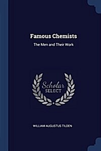 Famous Chemists: The Men and Their Work (Paperback)