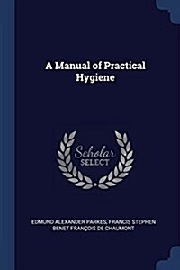 A Manual of Practical Hygiene (Paperback)