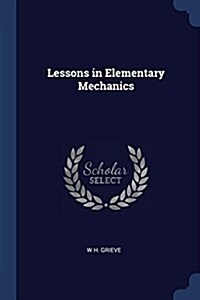 Lessons in Elementary Mechanics (Paperback)
