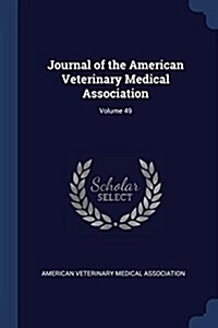 Journal of the American Veterinary Medical Association; Volume 49 (Paperback)
