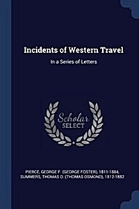 Incidents of Western Travel: In a Series of Letters (Paperback)