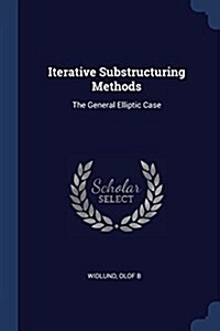 Iterative Substructuring Methods: The General Elliptic Case (Paperback)