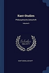 Kant-Studien: Philosophische Zeitschrift; Volume 9 (Paperback)