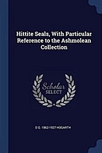 Hittite Seals, with Particular Reference to the Ashmolean Collection (Paperback)