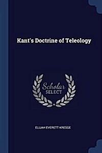 Kants Doctrine of Teleology (Paperback)