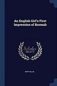 An English Girls First Impression of Burmah (Paperback)