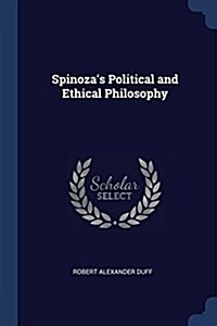 Spinozas Political and Ethical Philosophy (Paperback)