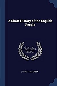 A Short History of the English People (Paperback)