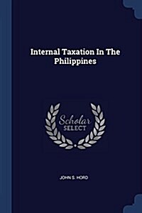 Internal Taxation in the Philippines (Paperback)