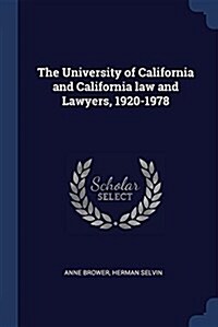 The University of California and California Law and Lawyers, 1920-1978 (Paperback)