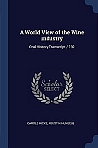 A World View of the Wine Industry: Oral History Transcript / 199 (Paperback)