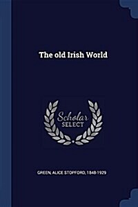 The Old Irish World (Paperback)